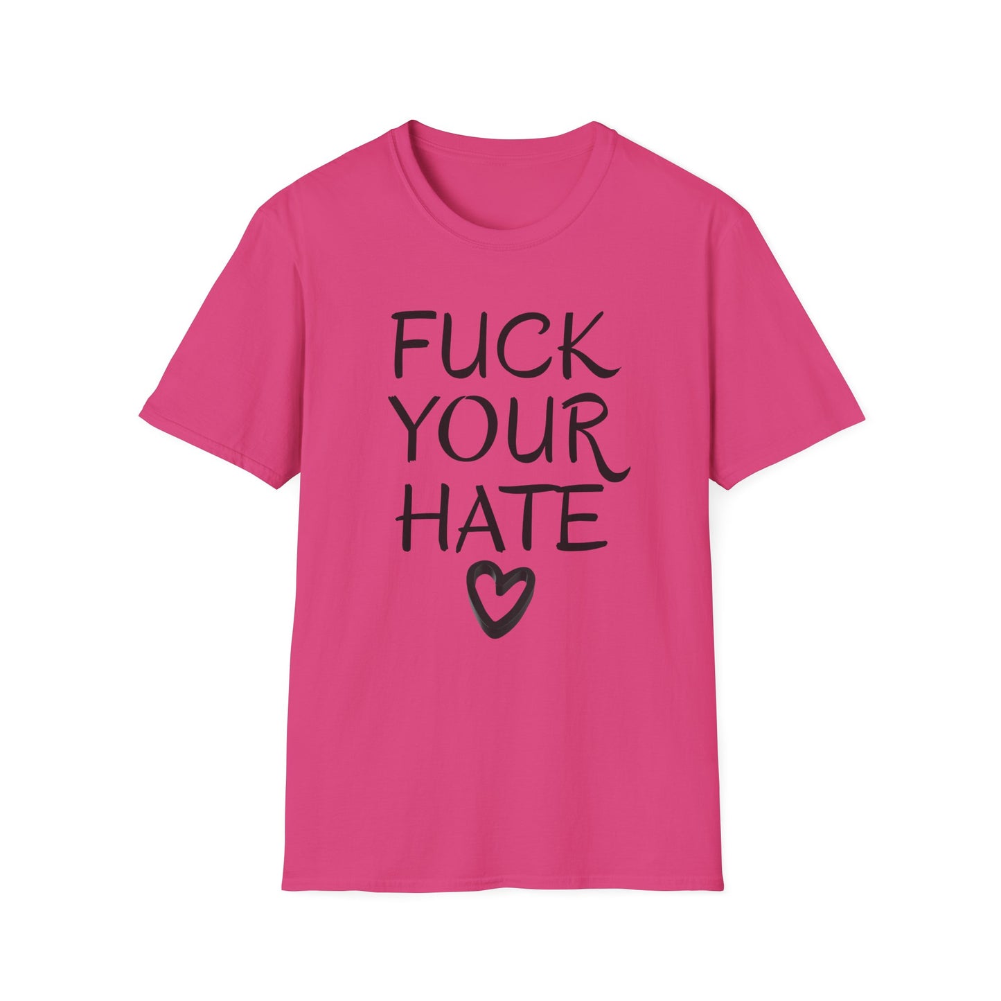 Fuck Your Hate anti-hate script heart t-shirt front view Heliconia